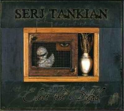 Serj Tankian-Elect the Dead - Elect the Dead.jpg